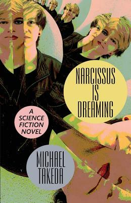 Narcissus Is Dreaming by Michael Takeda