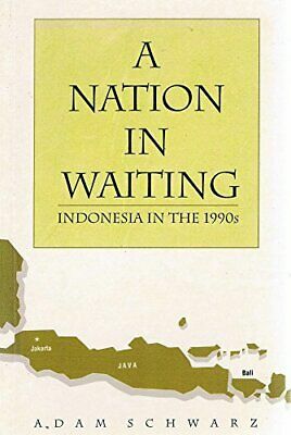 A Nation in Waiting: Indonesia in the 1990s by Adam Schwarz