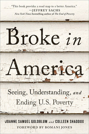 Broke in America: Seeing, Understanding, and Ending U.S. Poverty by Colleen Shaddox, Joanne Samuel Goldblum