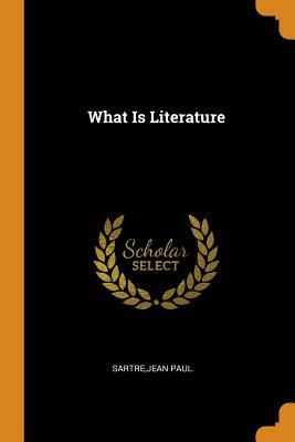 What Is Literature by Jean-Paul Sartre