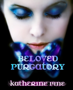 Beloved Purgatory by Katherine Pine