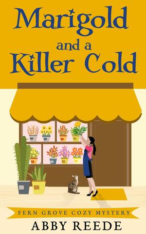 Marigold and a Killer Cold by Abby Reede, Abby Reede