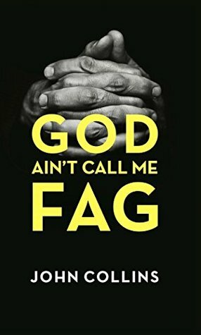 God Ain't Call Me Fag by John Collins