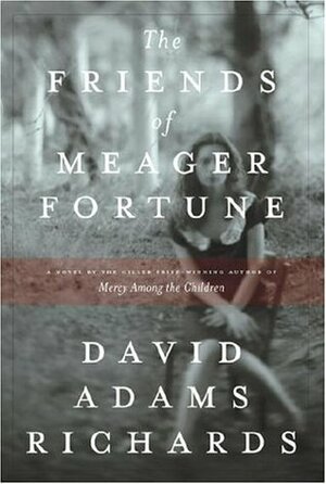 The Friends of Meager Fortune by David Adams Richards