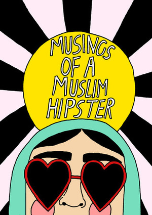 Musings of a Muslim Hipster by Areeba Siddique