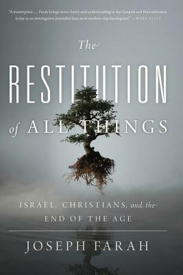 The Restitution of All Things: Israel, Christians, and the End of the Age by Joseph Farah