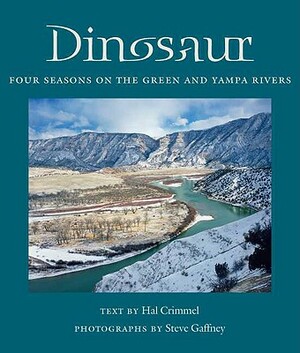 Dinosaur: Four Seasons on the Green and Yampa Rivers by Hal Crimmel