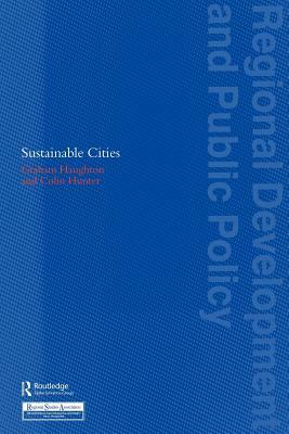 Sustainable Cities by Colin Hunter, Graham Haughton