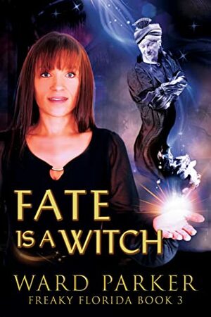 Fate Is a Witch by Ward Parker
