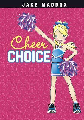 Cheer Choice by Jake Maddox