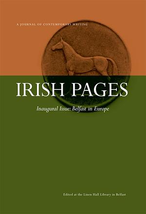 Irish Pages: A Journal of Contemporary Writing [Inaugural Issue: Belfast in Europe] by Chris Agee, Cathal Ó Searcaigh