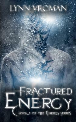 Fractured Energy by Lynn Vroman