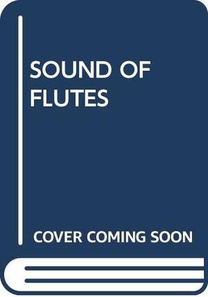 Sound of Flutes by Richard Erdoes