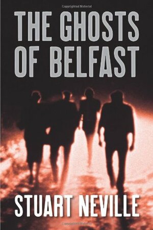 The Ghosts of Belfast by Stuart Neville