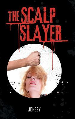 The Scalp Slayer by Jonesy