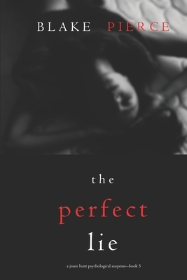 The Perfect Lie by Blake Pierce