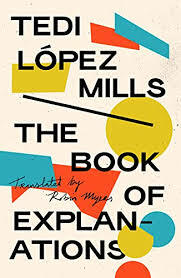 The Book of Explanations by Tedi López Mills