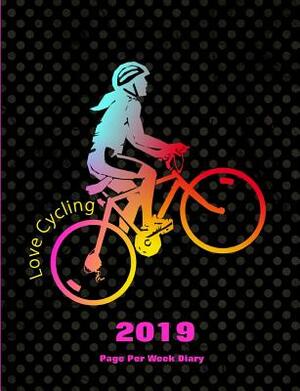 Love Cycling: 2019 Page Per Week Diary by Shayley Stationery Books