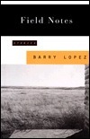 Field Notes: Stories by Barry Lopez