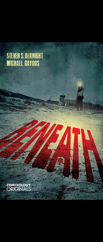 Beneath (Comixology Original) by Steven S. DeKnight