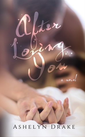After Loving You by Ashelyn Drake