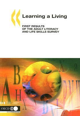 Learning a Living: First Results of the Adult Literacy and Life Skills Survey by Organization For Economic Cooperat Oecd