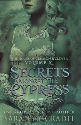 The Secrets Amongst the Cypress by Sarah M. Cradit