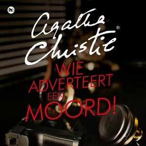 Wie adverteert een moord! by Agatha Christie