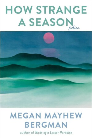 How Strange a Season by Megan Mayhew Bergman