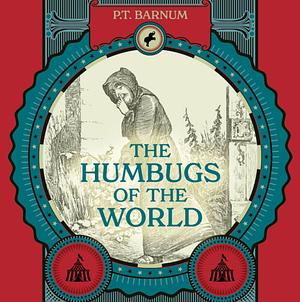 Humbugs of the World by P. T. Barnum