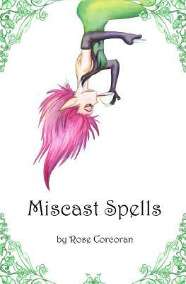 Miscast Spells by Rose Corcoran