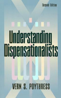 Understanding Dispensationalists by Vern Sheridan Poythress, Poythress