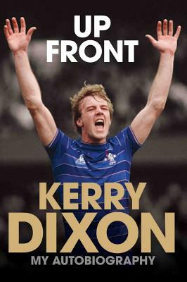 Up Front: My Autobiography by Kerry Dixon