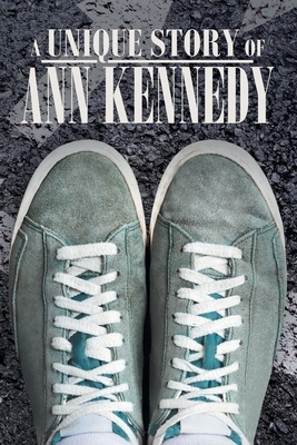 A Unique Story of Ann Kennedy by Ann Kennedy