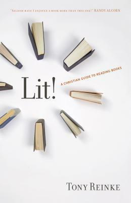 Lit!: A Christian Guide to Reading Books by C.J. Mahaney, Tony Reinke