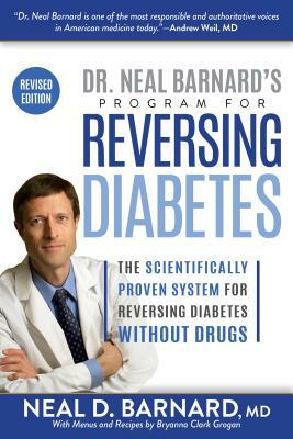Dr. Neal Barnard's Program for Reversing Diabetes: The Scientifically Proven System for Reversing Diabetes Without Drugs by Neal Barnard