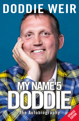 My Name'5 Doddie: The Autobiography by Doddie Weir