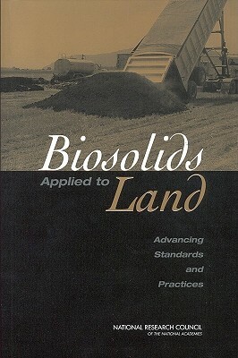 Biosolids Applied to Land: Advancing Standards and Practices by Division on Earth and Life Studies, Board on Environmental Studies and Toxic, National Research Council