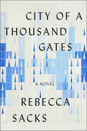 City of a Thousand Gates: A Novel of Israel and Palestine by Bee Sacks, Bee Sacks