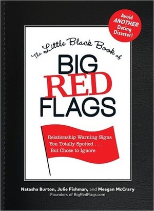 The Little Black Book of Big Red Flags by Meagan McCrary, Natasha Burton, Julie Fishman
