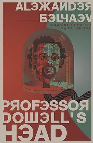 Professor Dowell's Head by Alexander Belyaev