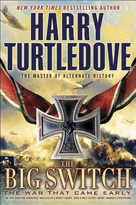 The Big Switch (the War That Came Early, Book Three) by Harry Turtledove