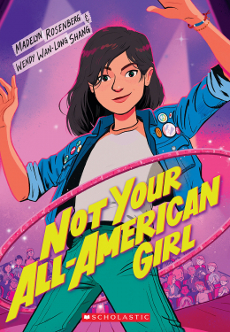 Not Your All-American Girl by Madelyn Rosenberg, Wendy Wan-Long Shang