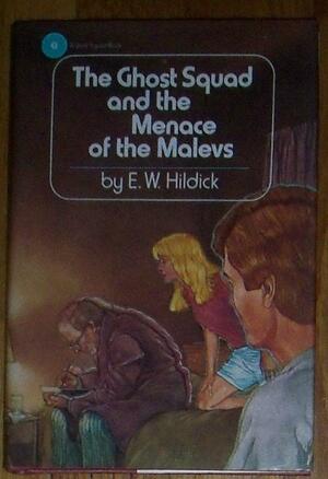 The Ghost Squad and the Menace of the Malevs by E.W. Hildick