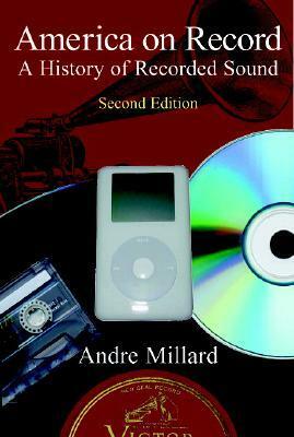 America on Record: A History of Recorded Sound by Andre Millard