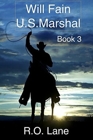 Will Fain, U.S. Marshal Book 3 by R.O. Lane