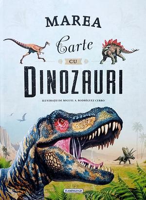 Marea Carte cu Dinozauri by Miguel Alfonso Rodríguez Cerro