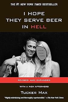 I Hope They Serve Beer in Hell by Tucker Max