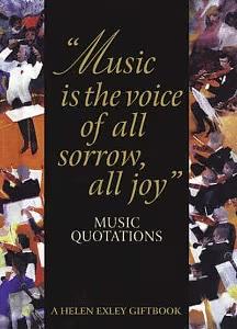 Music Is the Voice of All Sorrow,All Joy: Music Quotations by Helen Exley