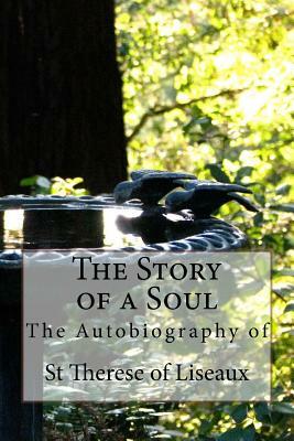 The Story of a Soul - The Autobiography of St Therese of Liseaux by Thérèse de Lisieux